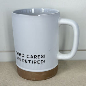 Coffee Mug - Who Cares! I'm Retired