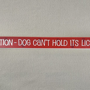 Skinny Sign - Caution - Dog Can't Hold it's Licker